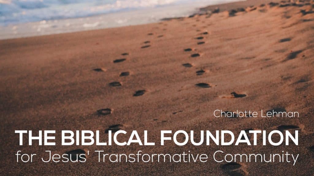 The Biblical Foundation for Jesus’ Transformative Community